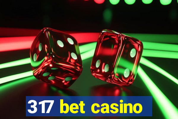 317 bet casino